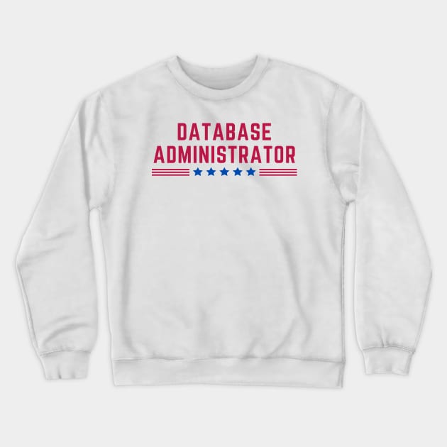 American Database Administrator Crewneck Sweatshirt by HobbyAndArt